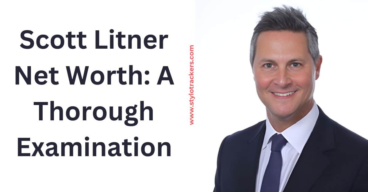 Scott Litner Net Worth: A Thorough Examination