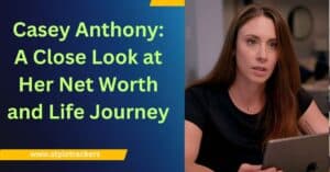 Read more about the article Casey Anthony: A Close Look at Her Net Worth and Life Journey