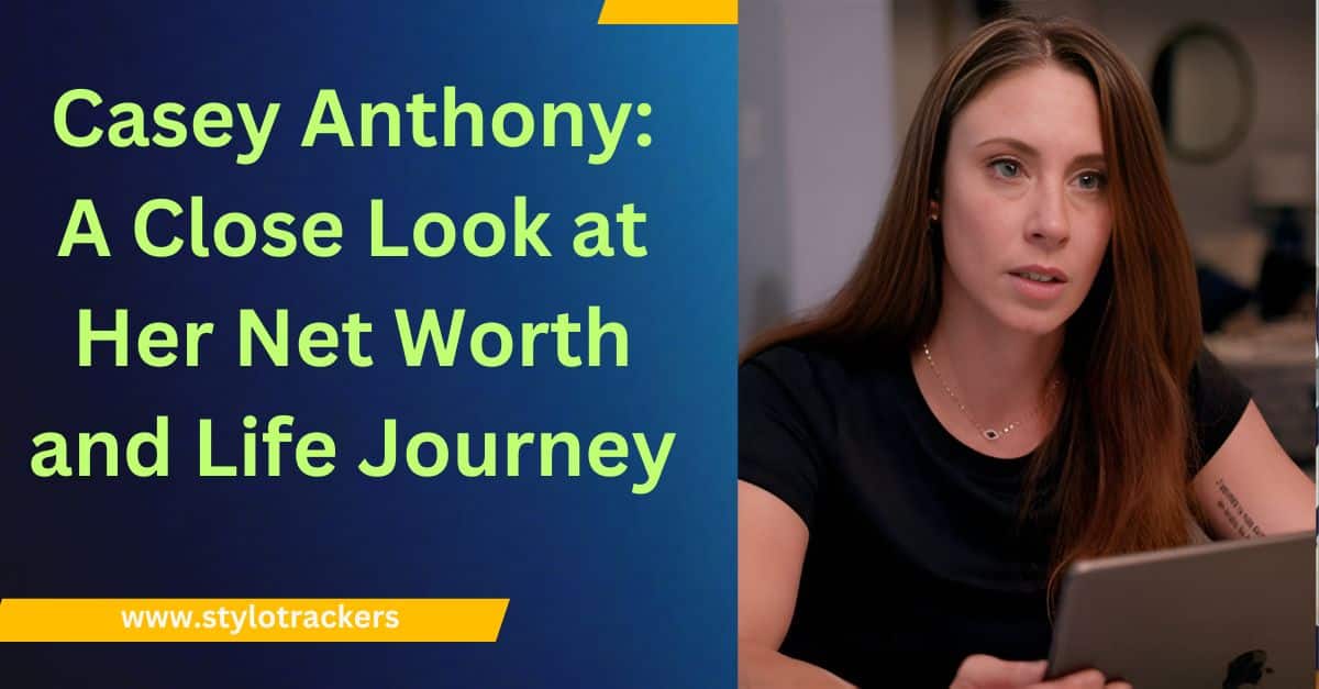 Casey Anthony: A Close Look at Her Net Worth and Life Journey