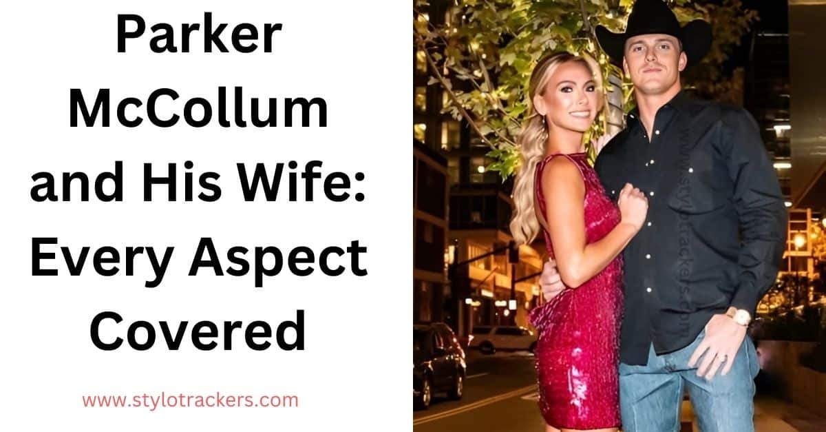 Parker McCollum and His Wife: Every Aspect Covered