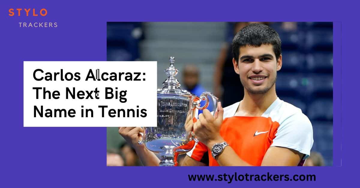 Carlos Alcaraz: The Next Big Name in Tennis