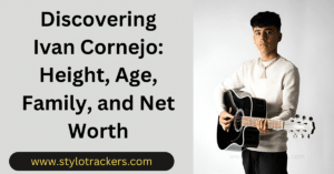 Read more about the article Discovering Ivan Cornejo: Height, Age, Family, and Net Worth